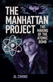 The Manhattan Project (The Making of the Atomic Bomb) by Al Cimino, 9781398851696