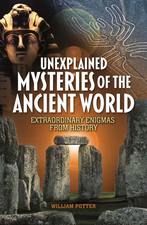 Unexplained Mysteries of the Ancient World (Extraordinary Enigmas from History) by William Potter, 9781398851702