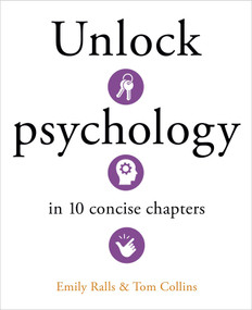 Unlock Psychology in 10 Concise Chapters by Emily Ralls, Tom Collins, 9781398851719
