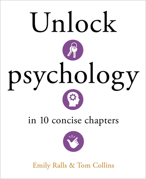 Unlock Psychology in 10 Concise Chapters by Emily Ralls, Tom Collins, 9781398851719