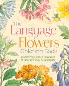 The Language of Flowers Coloring Book (Discover the hidden messages of these beautiful floral images) by Felicity Forster, 9781398855298