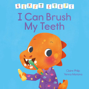 First Steps: I Can Brush My Teeth by Claire Philip, Yenna Mariana, 9781398856431