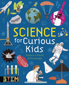 Science for Curious Kids (Explore a World of Knowledge) by Laura Baker, Lynn Huggins-Cooper, Alex Foster, 9781398857322