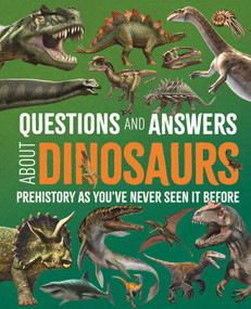 Questions and Answers About Dinosaurs (Prehistory as You've Never Seen It Before) by Clare Hibbert, Felicity Forster, 9781398857407