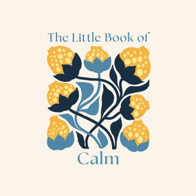 The Little Book of Calm by Felicity Forster, 9781398857742