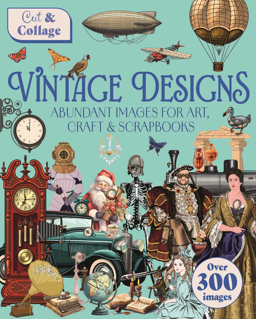 Cut & Collage Vintage Designs (Over 300 Images For Art, Craft & Scrapbooks) by Delores Shuttleworth, 9781398857872