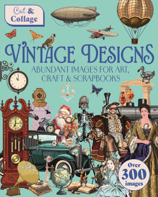 Cut & Collage Vintage Designs (Over 300 Images For Art, Craft & Scrapbooks) by Delores Shuttleworth, 9781398857872
