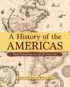 A History of the Americas (From Prehistory to the 21st Century) by Anthony McFarlane, William Potter, 9781398857995