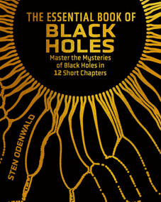 The Essential Book of Black Holes (Master the Mysteries of Black Holes in 12 Short Chapters) by Sten Odenwald, 9781398858015