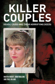 Killer Couples (Deadly Duos and Their Horrifying Deeds) by Charlotte Greig, John Marlowe, Paul Roland, 9781398858206