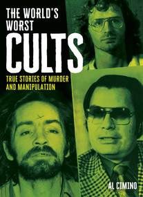 The World's Worst Cults (True Stories of Murder and Manipulation) by Al Cimino, 9781398858213