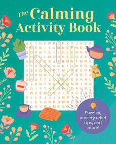 The Calming Activity Book (Puzzles, Anxiety Relief Tips, and More!) by Eric Saunders, Emma Van Hinsbergh, 9781398859036