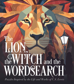 The Lion, the Witch and the Wordsearch (Over 100 Puzzles Inspired by the Life and Works of C. S. Lewis) by Eric Saunders, 9781398859067