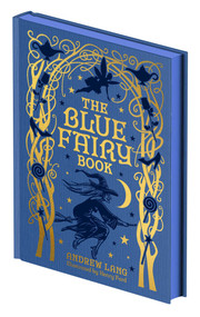 The Blue Fairy Book (Illustrated by Henry Ford and G. P. Jacomb-Hood) by Andrew Lang, Leanora Blanche Alleyne Lang, H. J. Ford, G. P. Jacomb-Hood, Leanora Blanche Alleyne Lang, 9781398860964