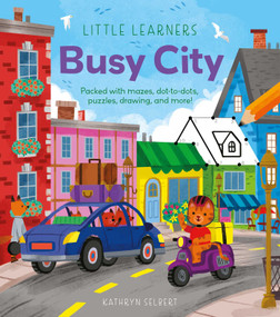 Little Learners: Busy City (Packed with Mazes, Dot-to-Dots, Puzzles, Drawing, and More!) by Kathryn Selbert, Lisa Regan, 9781398863910