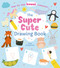 The Super Cute Drawing Book (Step-by-step kawaii creatures!) by William Potter, Tanya Emelyanova, 9781398865051