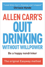 Allen Carr's Quit Drinking Without Willpower (Be a happy nondrinker) by Allen Carr, Robin Hayley, 9781784045418