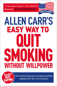 Allen Carr's Easy Way to Quit Smoking Without Willpower - Includes Quit Vaping (The best-selling quit smoking method updated for the 21st century) by Allen Carr, John Dicey, 9781784045425