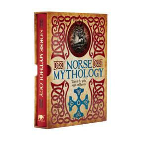 Norse Mythology (Tales of the Gods, Sagas and Heroes) by Mary Litchfield, Sarah Powers Bradish, Abbie Farewell Brown, William Morris, Edward Ernest Kellett, 9781788285575
