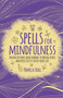 Spells for Mindfulness (Incantations and Charms to Bring Peace and Positivity into Your Life) by Pamela Ball, 9781789500110