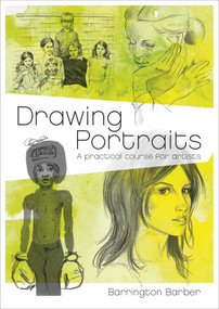 Drawing Portraits (A Practical Course for Artists) by Barrington Barber, 9781789503340