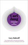 Knowledge in a Nutshell: Carl Jung (The complete guide to the great psychoanalyst, including the unconscious, archetypes and the self) by Gary Bobroff, 9781789505757