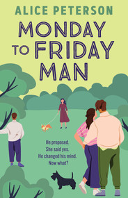 Monday to Friday Man (The engaging, funny and heartwarming bestseller you've not discovered yet!) by Alice Peterson, 9781835011980