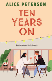 Ten Years On (An unmissable small-town romance about love lost and secrets kept) by Alice Peterson, 9781835012000
