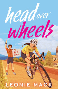 Head Over Wheels (The sizzling friends-to-lovers cycling romance with humour, heat and high stakes) by Leonie Mack, 9781835012420