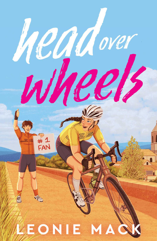 Head Over Wheels (The sizzling friends-to-lovers cycling romance with humour, heat and high stakes) by Leonie Mack, 9781835012420