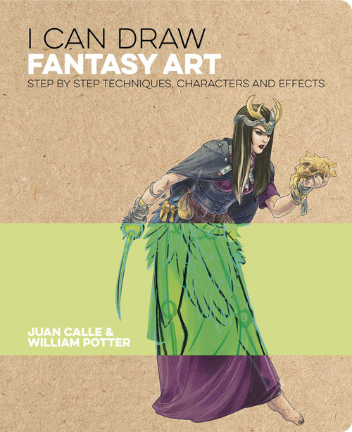 I Can Draw Fantasy Art (Step by step techniques, characters and effects) by Juan Calle, William Potter, 9781838576257