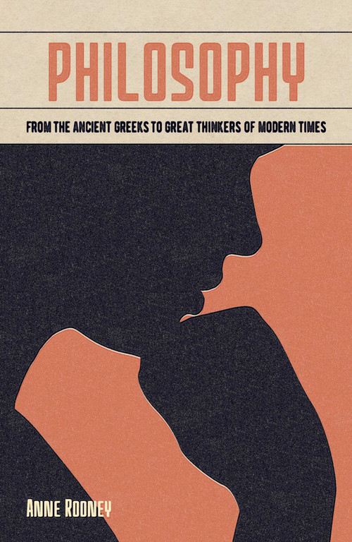Philosophy (From the Ancient Greeks to Great Thinkers of Modern Times) by Anne Rooney, 9781838576462