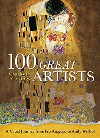 100 Great Artists (A Visual Journey from Fra Angelico to Andy Warhol) by Charlotte Gerlings, 9781839404214