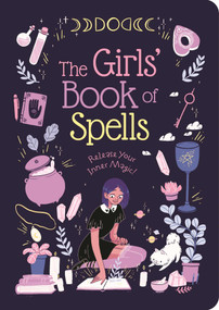 The Girls' Book of Spells (Release Your Inner Magic!) by Elliot, 9781839404238