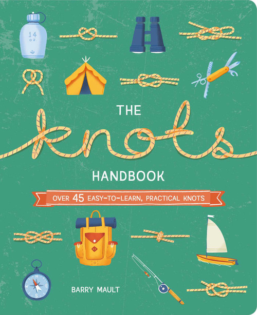 The Knots Handbook (Over 45 Easy-to-Learn, Practical Knots) by Mault, 9781839404993