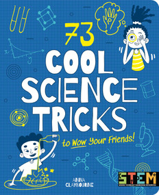 73 Cool Science Tricks to Wow Your Friends! by Claybourne, 9781839406164