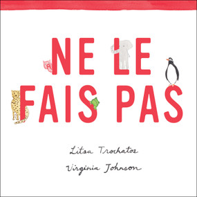 Ne le fais pas (French Edition) by Litsa Trochatos, Virginia Johnson, Virginia Pesemapeo Bordeleau, 9781773069142