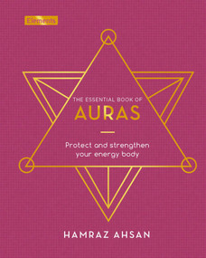 The Essential Book of Auras (Protect and Strengthen Your Energy Body) by Hamraz Ahsan, 9781839406737