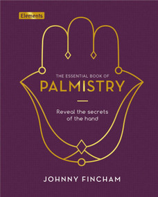The Essential Book of Palmistry (Reveal the Secrets of the Hand) by Johnny Fincham, 9781839406744