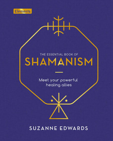 The Essential Book of Shamanism (Meet Your Powerful Healing Allies) by Suzanne Edwards, 9781839406768