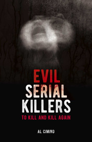 Evil Serial Killers (To Kill and Kill Again) by Al Cimino, 9781839406881