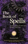 The Book of Spells (Powerful Magic to Make Your Dreams Come True) by Pamela Ball, 9781839406904
