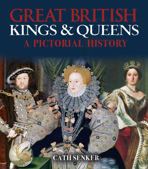 Great British Kings & Queens (A Pictorial History) by Cath Senker, 9781839407079