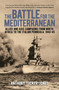 The Battle for the Mediterranean (Allied and Axis Campaigns from North Africa to the Italian Peninsula, 1940-45) by Anthony Tucker-Jones, Geoffrey Roberts, 9781839407147