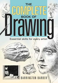 The Complete Book of Drawing (Essential Skills for Every Artist) by Barrington Barber, 9781848375369