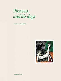 Picasso and his Dogs (Amigos Forever) by Jean-Louis Andral, Martin Bethenod, 9782376660897