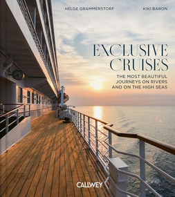 Exclusive Cruises (The most beautiful journeys on rivers and on the high seas) by Kiki Baron, Helge Grammerstorf, 9783766728050