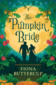 The Pumpkin Bride (A Novel) by Fiona Buttercup, 9780778332664