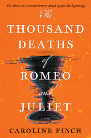 The Thousand Deaths of Romeo and Juliet by Caroline Finch, 9781335002532