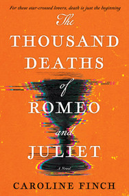 The Thousand Deaths of Romeo and Juliet by Caroline Finch, 9781335002532